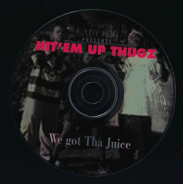 We Got Tha Juice by Hit'Em Up Thugz (CD 2000 Lady Bee Records) in 